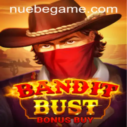 Unveiling BanditBustBonusBuy: A Thrilling Adventure by NUEBE