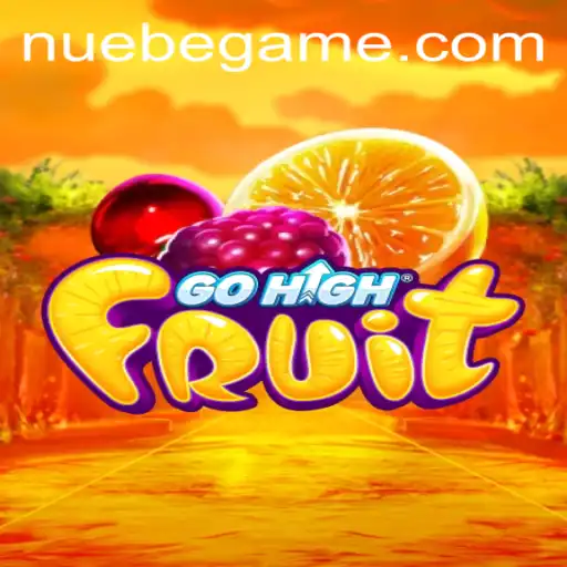 Mastering GoHighFruit: An In-Depth Guide to NUEBE's Captivating Game