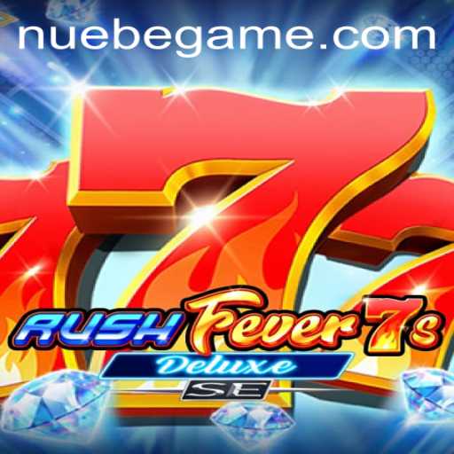 Exploring RushFever7sDeluxeSE: NUEBE's Ultimate Gaming Experience